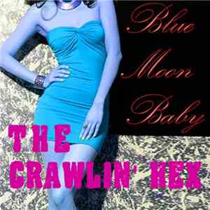 The Crawlin' Hex - Blue Moon Baby