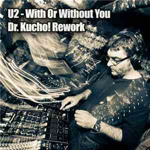 U2 - With Or Without You (Dr. Kucho! Rework)