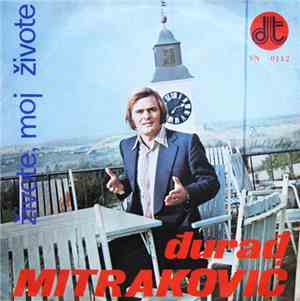 Đurađ Mitraković - Živote, Moj Živote