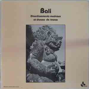 Various - Bali Divertissements Musicaux Et Danses De Transe