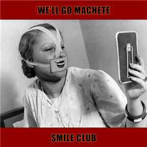 We'll Go Machete - Smile Club