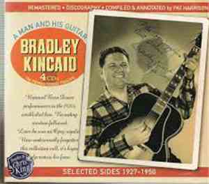 Bradley Kincaid - A Man And His Guitar 1927-1950