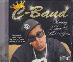 C-Band - Nothing 2 Lose & Alot 2 Gain