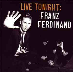 Franz Ferdinand - Live Tonight: Franz Ferdinand (Glasgow Barrowland, 4th Ma ...