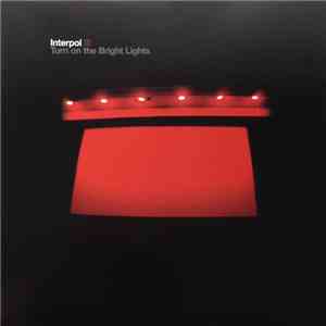 Interpol - Turn On The Bright Lights