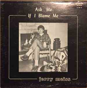 Jerry Meiss - Ask Me If I Blame Me