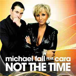Michael Fall Feat. Cara - Not The Time