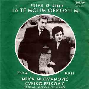 Milka Milovanović I Cvetko Petković - Ja Te Molim Oprosti Mi