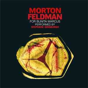 Morton Feldman, Stephane Ginsburgh - For Bunita Marcus