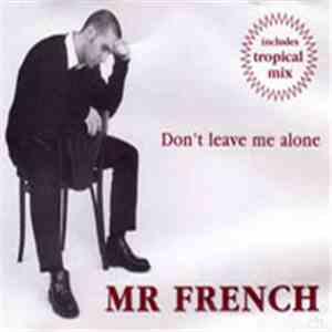 Mr French - Don't Leave Me Alone