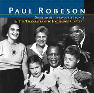 Paul Robeson - Sings 20 Favourite Songs/Transatlantic Exchange Concert
