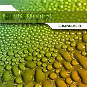 Phutureprimitive - Luminous EP