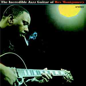 Wes Montgomery - The Incredible Jazz Guitar Of Wes Montgomery