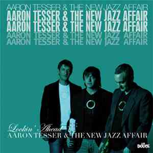 Aaron Tesser & The New Jazz Affair - Lookin' Ahead