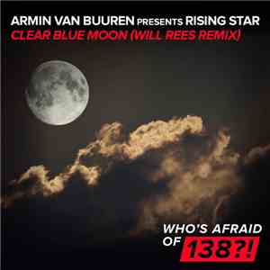 Armin van Buuren Presents Rising Star - Clear Blue Moon (Will Rees Remix)