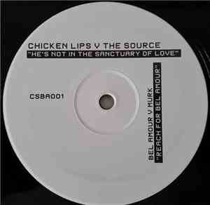 Chicken Lips V The Source / Bel Amour V Murk - He's Not In The Sanctuary Of ...