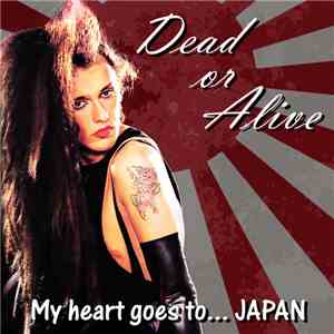 Dead Or Alive - My Heart Goes To Japan