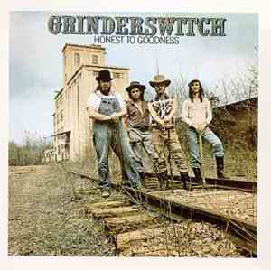 Grinderswitch - Honest To Goodness