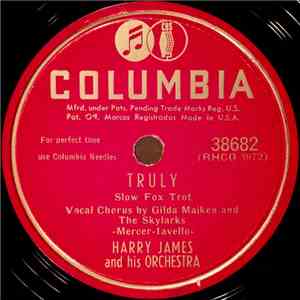 Harry James And His Orchestra - Truly / Doncha Go 'Way Mad