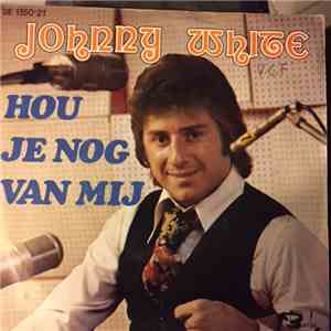 Johnny White - Hou Je Nog Van Mij