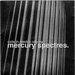 Mercury Spectres - Exile In Electric City