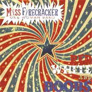 Miss Firecracker (One Woman Band) - Red, White And Boobs