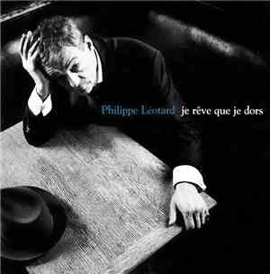 Philippe Léotard - Je Rêve Que Je Dors