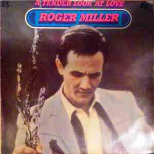 Roger Miller - A Tender Look At Love