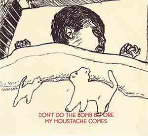 The Blow - Don't Do The Bomb Before My Moustache Comes