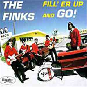 The Finks - Fill 'Er Up And Go!
