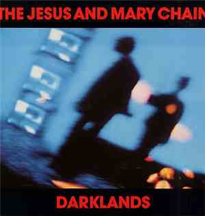 The Jesus And Mary Chain - Darklands