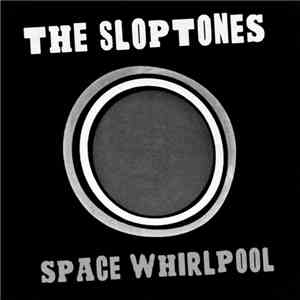 The Sloptones - Space Whirpool