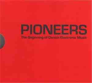 Various - Pioneers - The Beginning Of Danish Electronic Music
