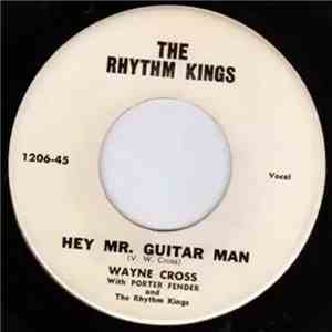 Wayne Cross With Porter Fender And The Rhythm Kings  - Hey Mr. Guitar Man / ...