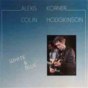 Alexis Korner & Colin Hodgkinson - White And Blue