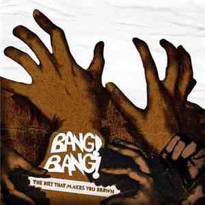 Bang! Bang!  - The Dirt That Makes You Drown