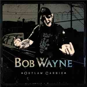Bob Wayne  - Outlaw Carnie