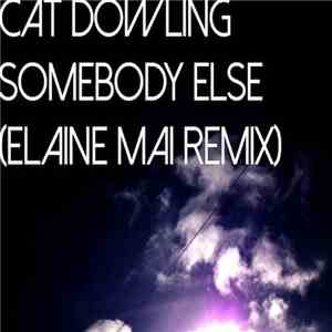 Cat Dowling - Somebody Else (Elaine Mai Remix)