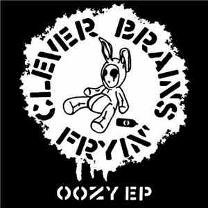 Clever Brains Fryin' - Oozy EP