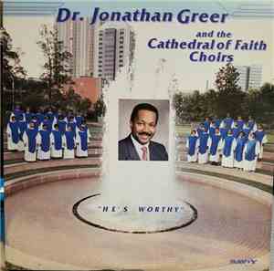 Dr. Jonathan Greer And The Cathedral Of Faith Choirs - He's Worthy