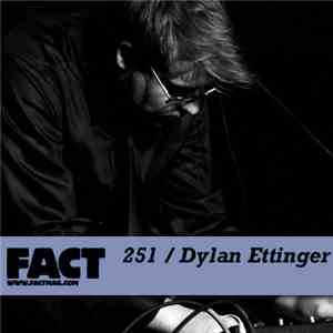 Dylan Ettinger - FACT Mix 251