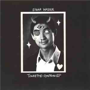 Edgar Wasser - Tourette Syndrom Ep