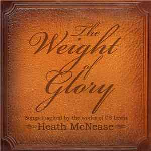 Heath McNease - The Weight Of Glory: Songs Inspired By The Works Of C.S. Le ...