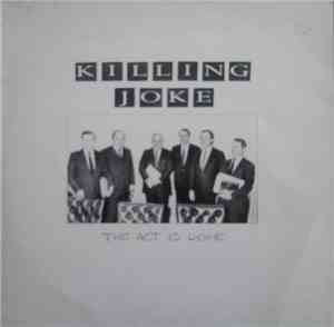 Killing Joke - The Act Is Done