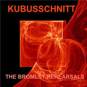Kubusschnitt - The Bromley Rehearsals