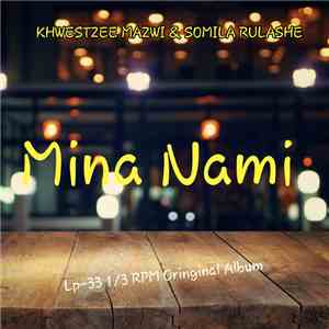 KWEZI MAZWI - Mina Nami