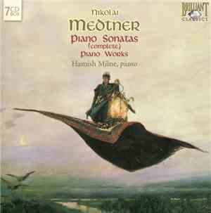 Medtner, Hamish Milne - Piano Sonatas (Complete) / Piano Works