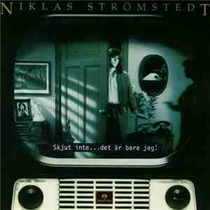 Niklas Strömstedt - Skjut Inte... Det Är Bara Jag!