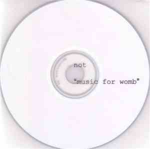 Not  - Music For Womb