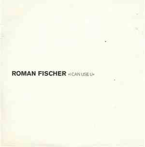 Roman Fischer - I Can Use U